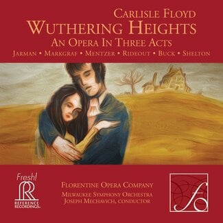 Joseph Mechavich & Milwaukee Symphony Orchestra: Carlisle Floyd - Wuthering Heights