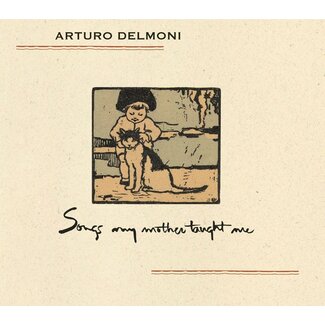 Arturo Delmoni - Songs My Mother Taught Me