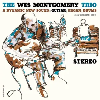 The Wes Montgomery Trio - A Dynamic New Sound: Guitar/Organ/Drums