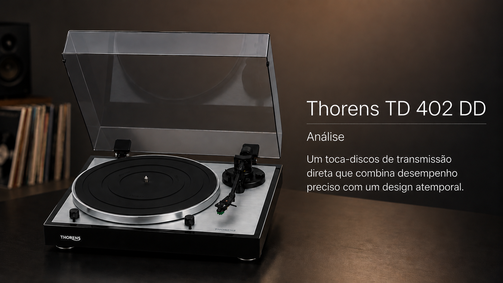 Análise: Thorens TD 402 DD – charme clássico com conforto moderno