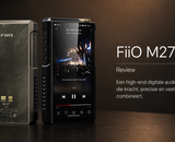 FiiO M27 review – Een draagbare speler die zich gedraagt als een high-end desktopset