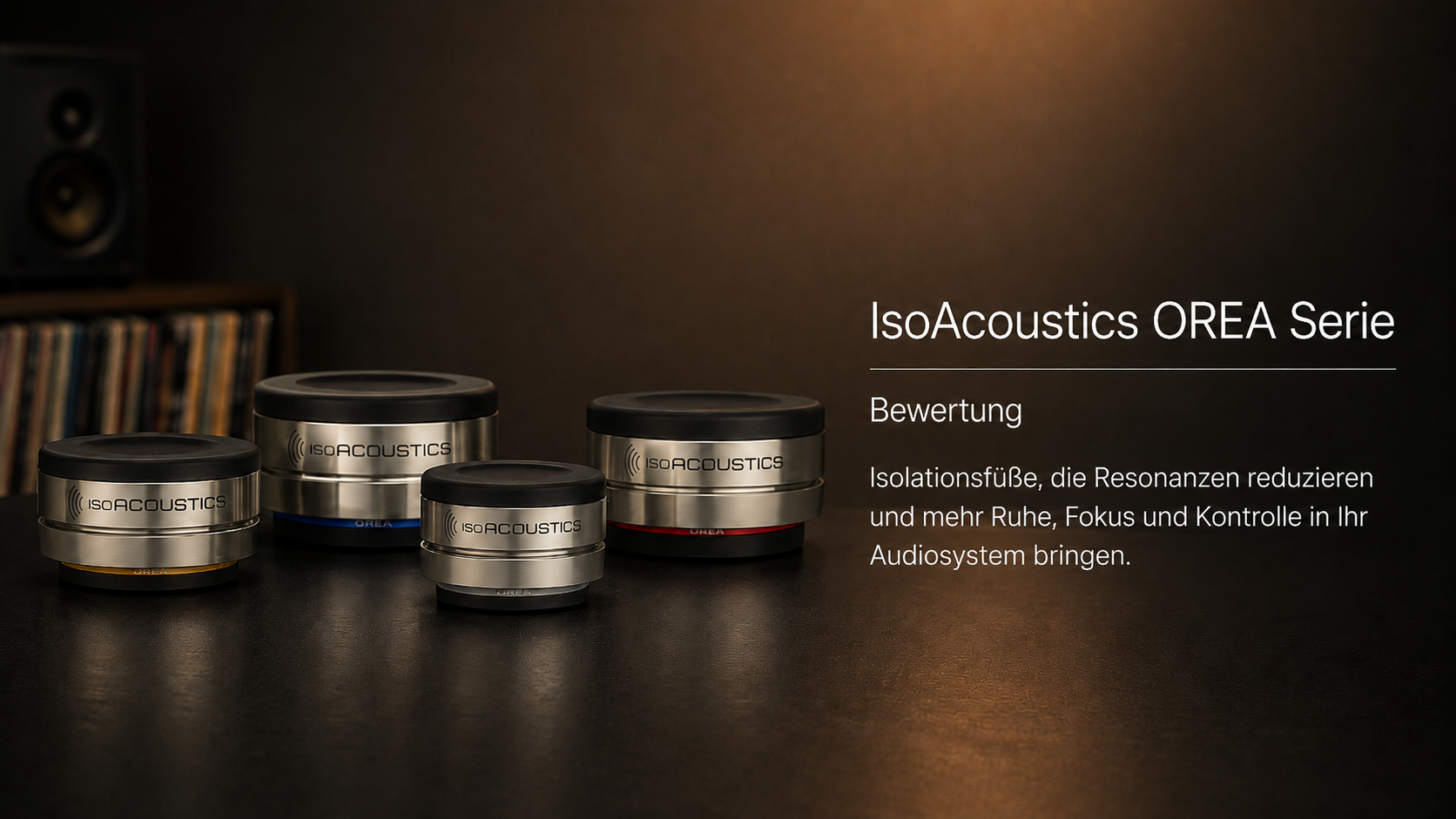 IsoAcoustics OREA Serie Test – kompakte Isolationspucks für mehr Ruhe im HiFi-System