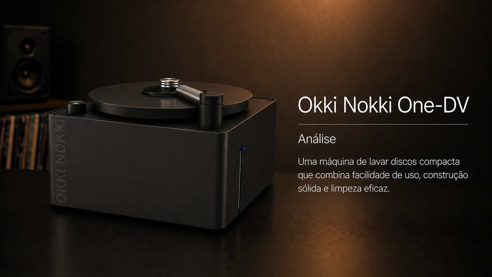 Análise Okki Nokki ONE-DV: máquina limpa-discos silenciosa e completa