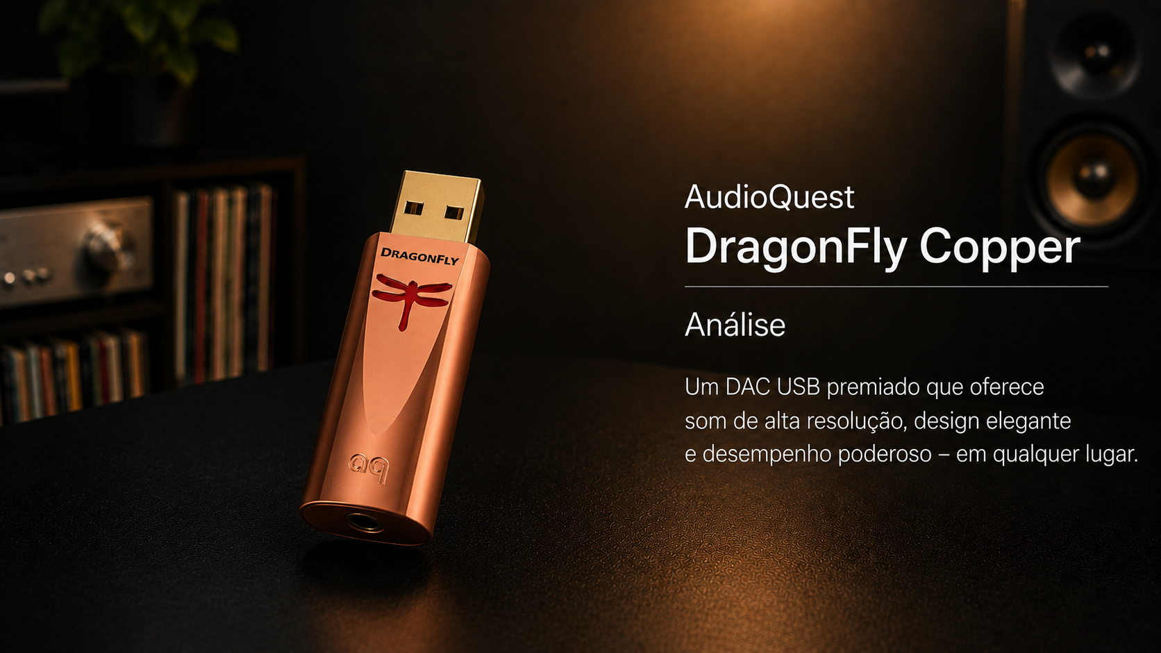 Análise AudioQuest DragonFly Copper – desempenho hi-fi sério num formato de bolso