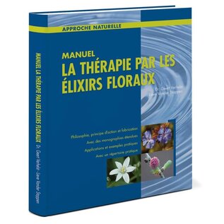 NATUURLIJK WEGWIJS LA THERAPIE PAR LES ELIXIRS FLORAUX - Dr. Geert Verhelst & Lieve Vander Stappen