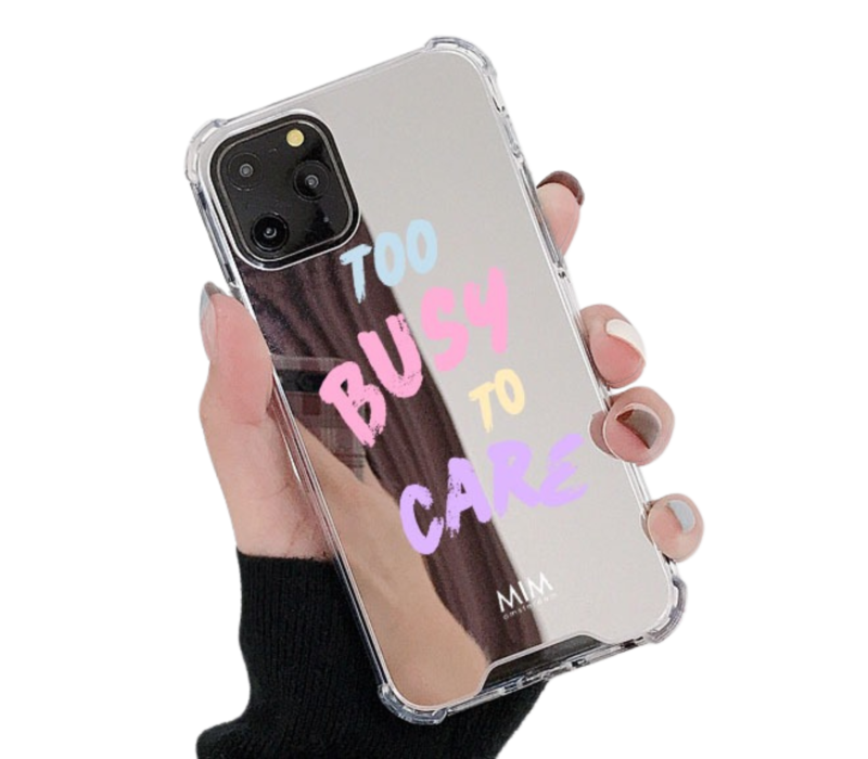 TOO BUSY TO CARE - MIRROR CASE (shockproof)