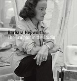 Barbara Hepworth The sculptor in the studio