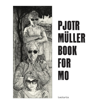 Pjotr Müller. Book for Mo (Engels)