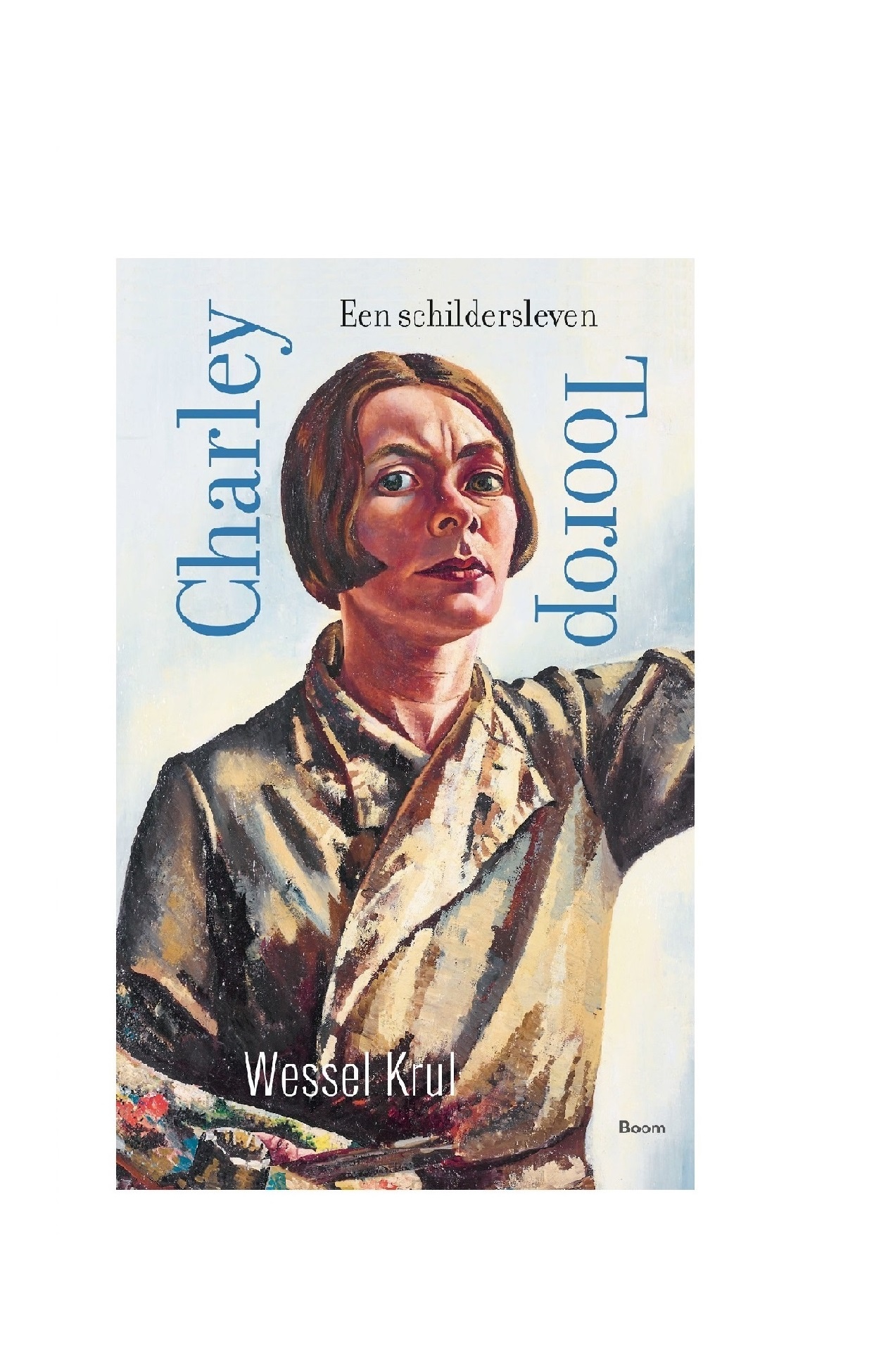 Charley Toorop.  Een schildersleven