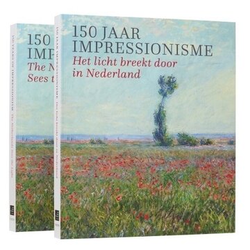 150 jaar impressionisme. Het licht breekt door in Nederland