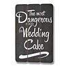 Perfect Decorations Bord The most dangerous food is weddingcake