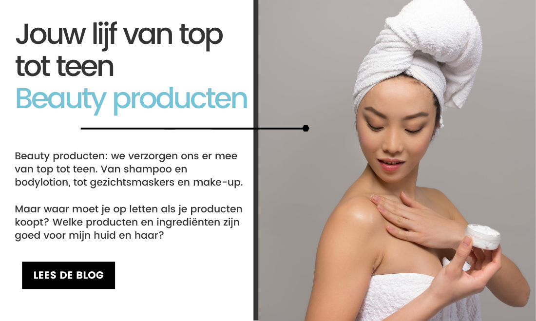 Blog Jouw lijf van top tot teen, beautyproducten