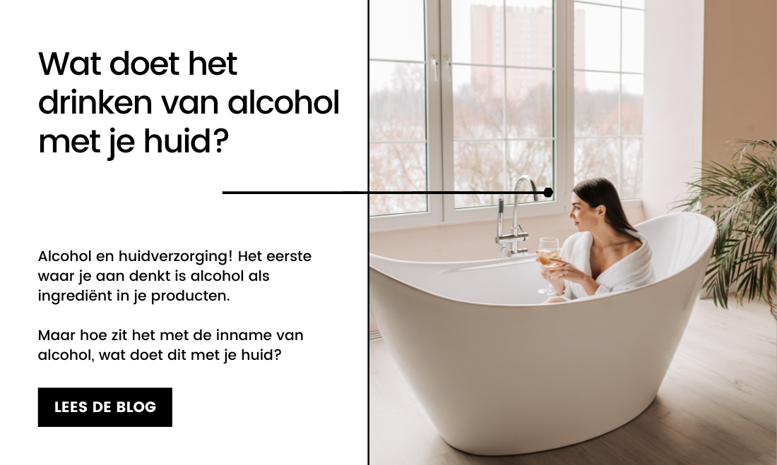 Wat doet alcohol met je huid? - Care for Skin