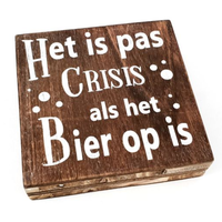 BonTon - Houten Tekstplank / Tekstbord 15 cm "Het is pas crisis als het Bier op is" - Kleur Naturel