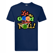 T-Shirt "Let the good times role"