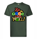 T-Shirt "Let the good times role"