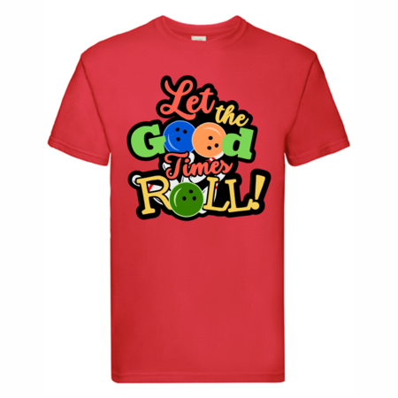 T-Shirt "Let the good times role"