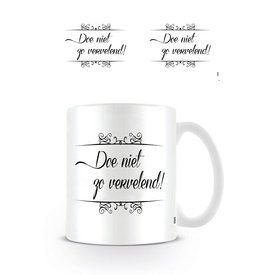 Doe niet zo vervelend! - Mug