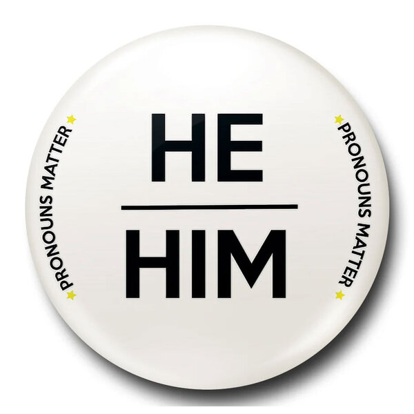 Pronouns Matter He/Him - 25mm Badge