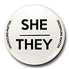 Pronouns Matter She/They - 25mm Badge