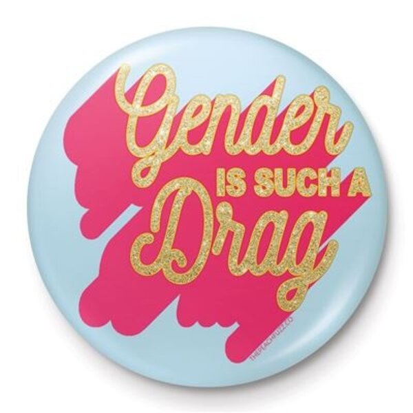 The Peach Fuzz Gender Is Such A Drag - 25mm Badge