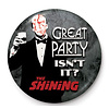 The Shining Great Party - 25mm Badge