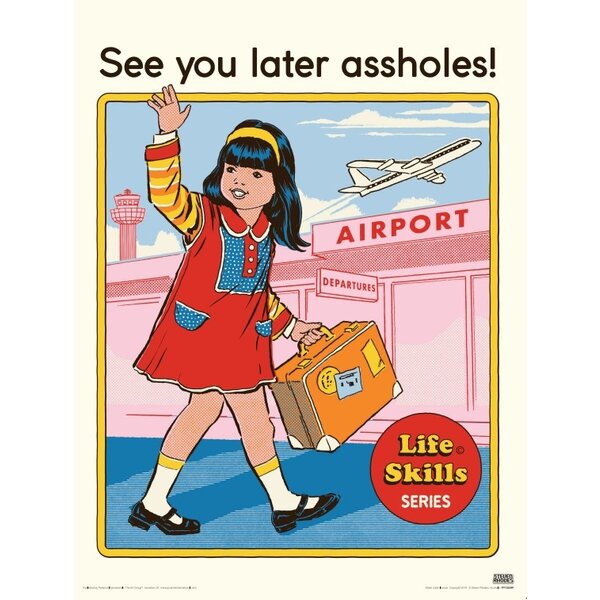 Steven Rhodes See You Later Assholes - Art Print