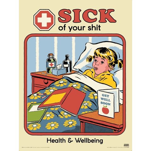 Steven Rhodes Sick Of Your Shit - Art Print