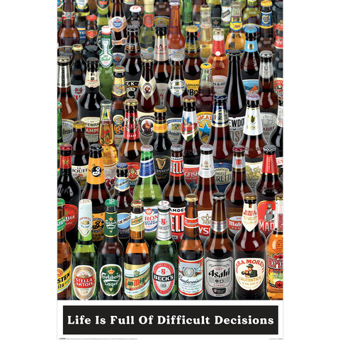 Beer Life Is Full Of Difficult Choices - Maxi Poster