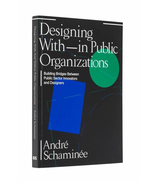 André Schaminée Designing With and Within Public Organizations