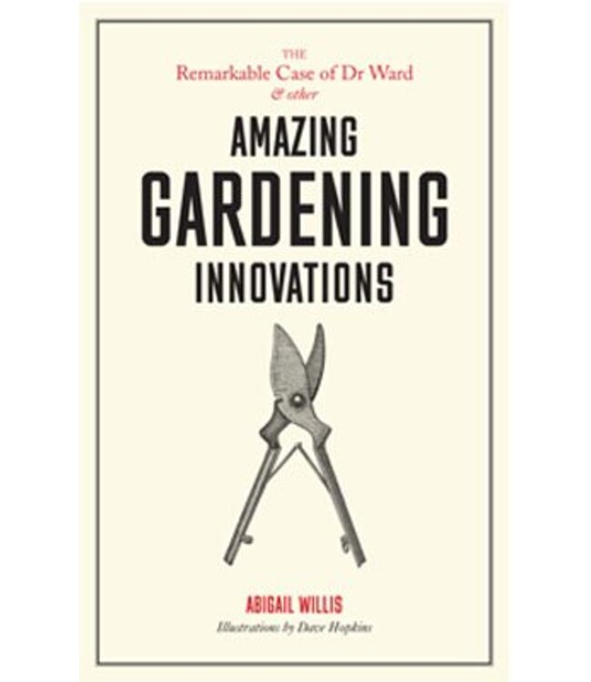 The Remarkable Case of Dr Ward and Other Amazing Gardening Innovations