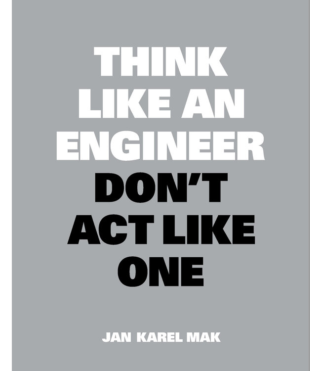 Jan Karel Mak Think Like An Engineer