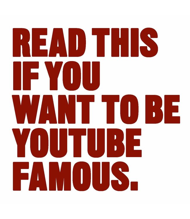 Read This if You Want to Be YouTube Famous