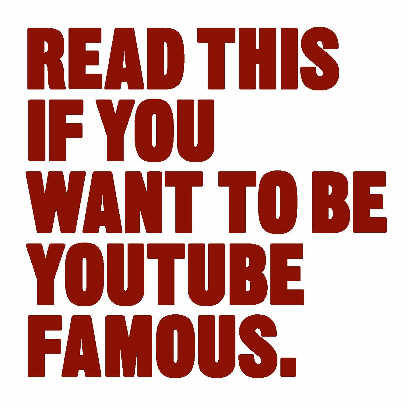 I want to deals be youtube famous