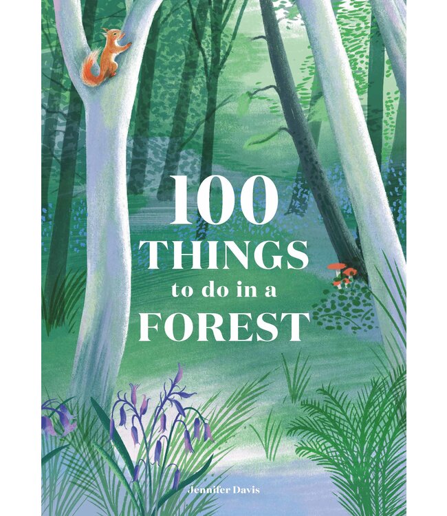 100 Things to Do in a Forest