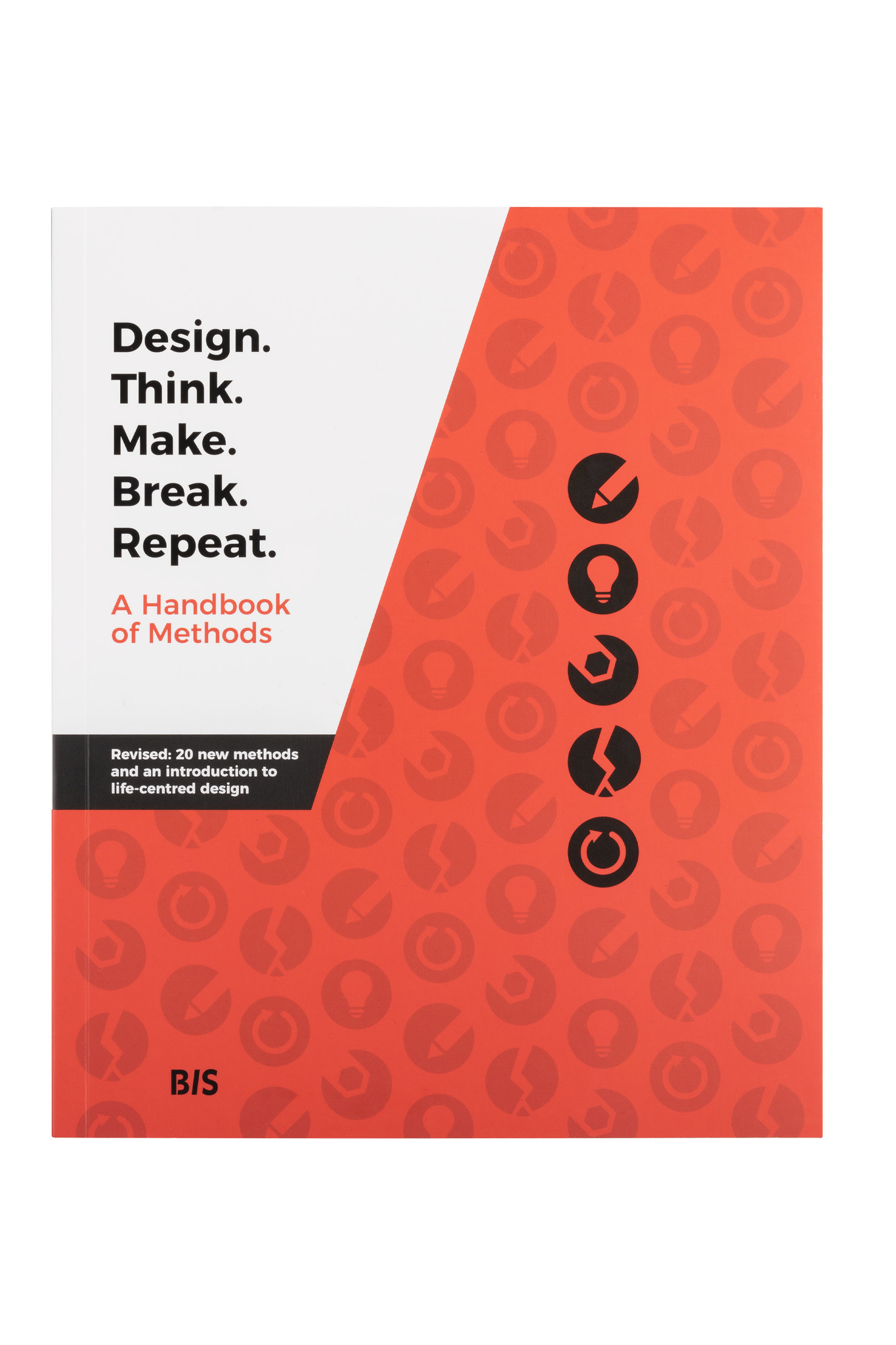 BIS | Design. Think. Make. Break. Repeat - Revised edition - BIS
