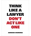 Aernoud Bourdrez Think Like a Lawyer, Don't Act Like One