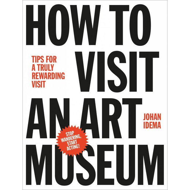 Johan Idema How to Visit an Art Museum
