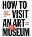 Johan Idema How to Visit an Art Museum