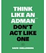 David Snellenberg Think Like an Adman, Don't Act Like One NL