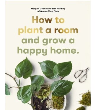 Morgan Doane, Erin Harding How to plant a room
