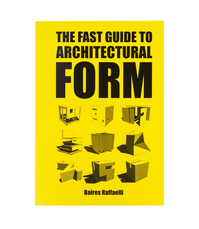 Baires Raffaelli The Fast Guide to Architectural Form