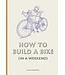 How to Build a Bike (in a Weekend)