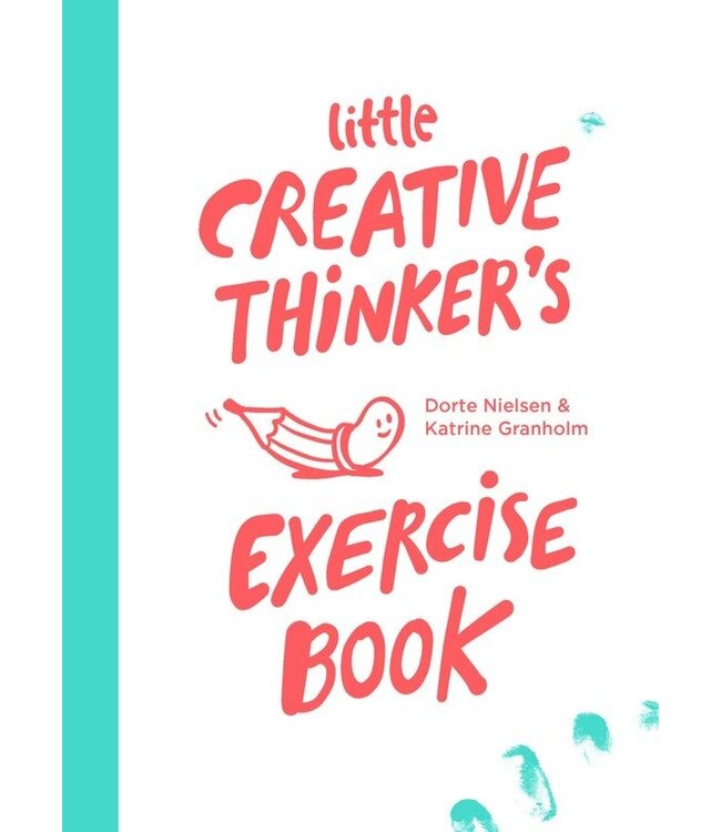 Dorte Nielsen and Katrine Granholm Little Creative Thinkers Exercise Book