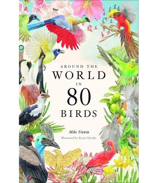 Mike Unwin Around the World in 80 Birds Mike Unwin Around the World in 80 Birds