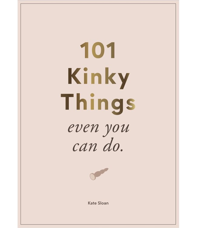 101 Kinky Things Even You Can Do
