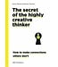 The Secret Of The Highly Creative Thinker