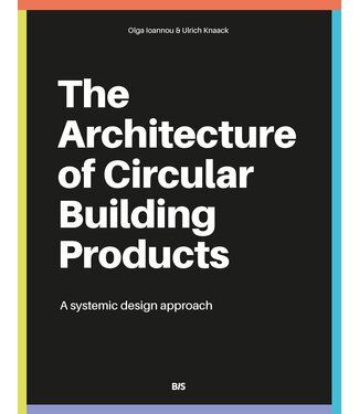Ulrich Knaack, Olga Loannou The Architecture of Circular Building Products