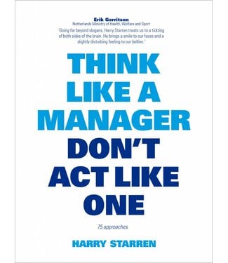 Harry Starren Think like a Manager, Don't Act Like One