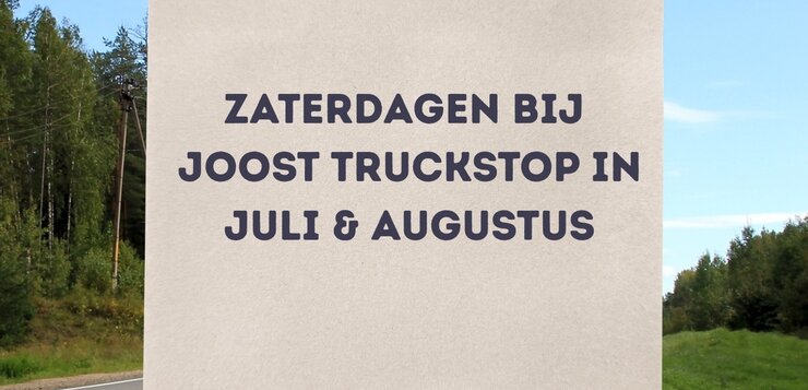 Zaterdagen in juli en augustus bij Joost Truckstop